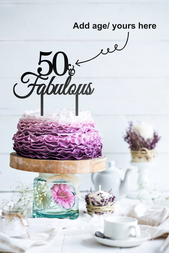 50 & Fabulous, 50th Birthday Cake Topper, Personalize with any Age, Custom Cake Topper
