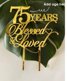 75 Years Blessed & Loved, Birthday, Wedding Cake Topper Personalize with any Age Custom Cake Topper